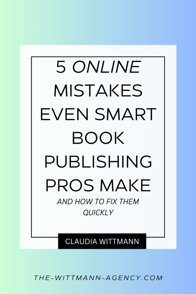 FREE Quick-Fix-Guide of The Wittmann Agency: 5 Only Mistakes Even Smart Book Publishing Pros Make— And How To Fix Them Quickly