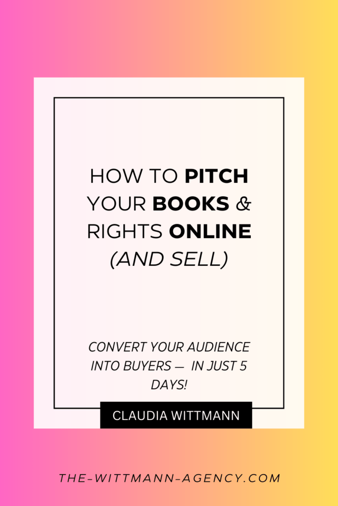 FREE Online Class of The Wittmann Agency: How To Pitch Your Books & Rights Online — And Sell